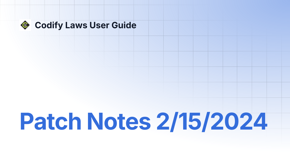 Patch Notes 2/15/2024 | Codify Laws User Guide